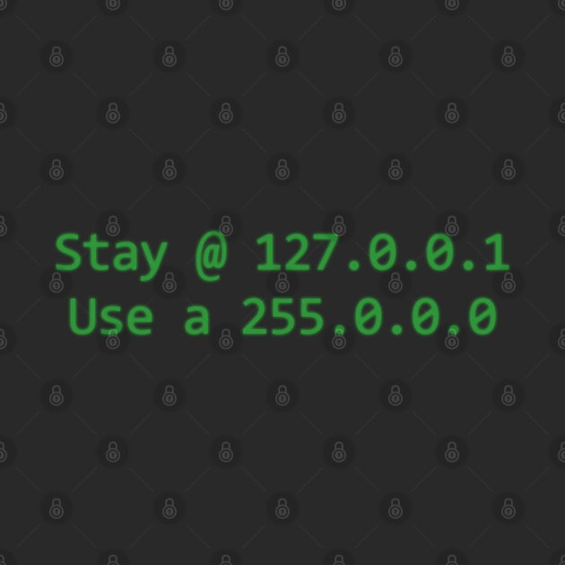 Stay @ 127.0.0.1; use a 255.0.0.0 (green text) by Ofeefee