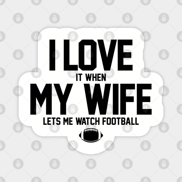 I LOVE MY WIFE & FOOTBALL - 2.0 Magnet by ROBZILLANYC