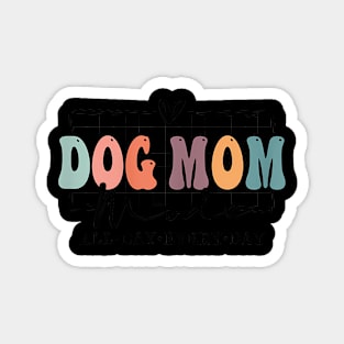 Dog Mom Mode Dog Mama Mode Dog  Squad For Women Magnet