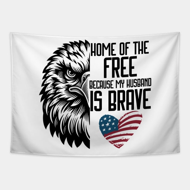 Home Of Free Because My Husband Is Brave Proud Veteran Tapestry by TeeCraftsGirl