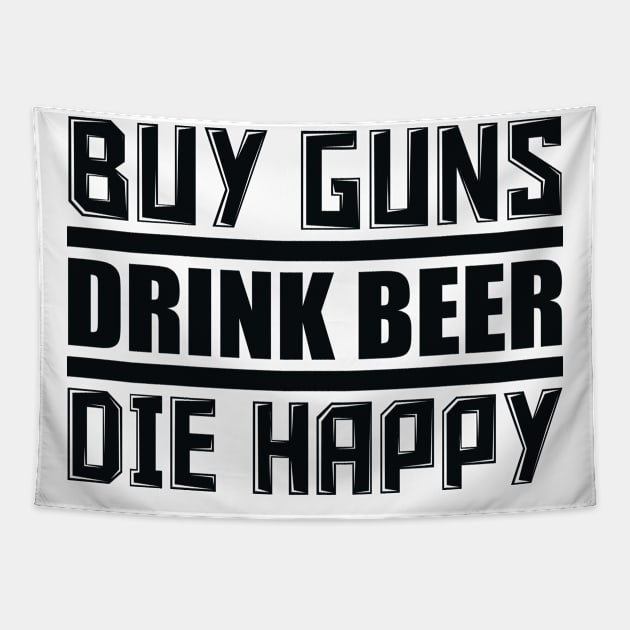 Buy Guns Drink Beer Tapestry by colorsplash