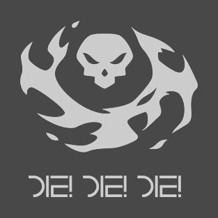 Die! Die! DIe! T-Shirt