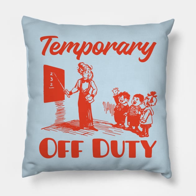 Off Duty Pillow by With Own Style