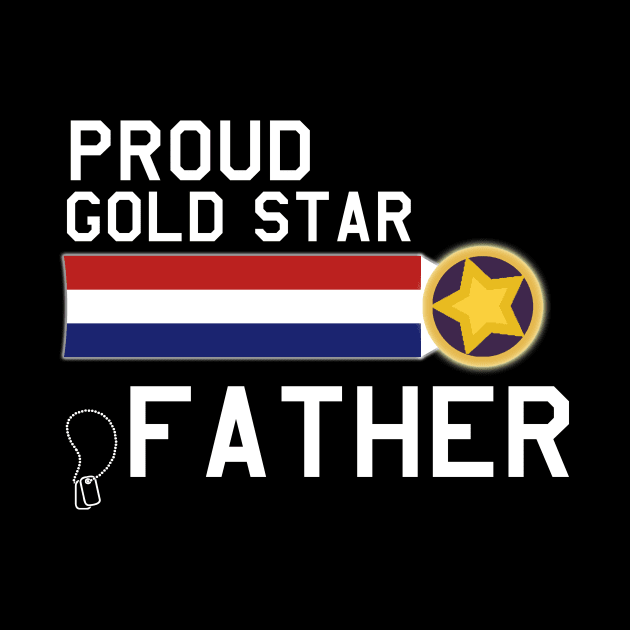 Proud Gold Star Military Father by Pistols & Patriots