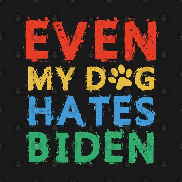 Even My Dog Hates Biden by SuMrl1996