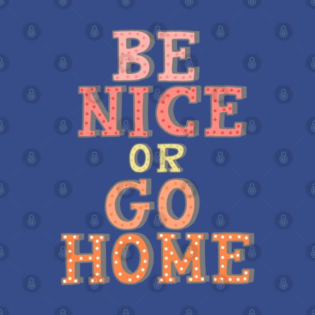 Best Behavior: Be Nice or Go Home by Ofeefee