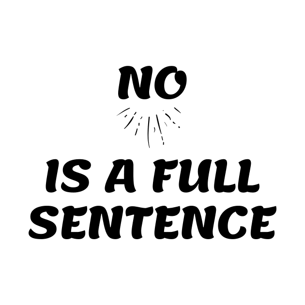 No is a Full Sentence by IlanaArt