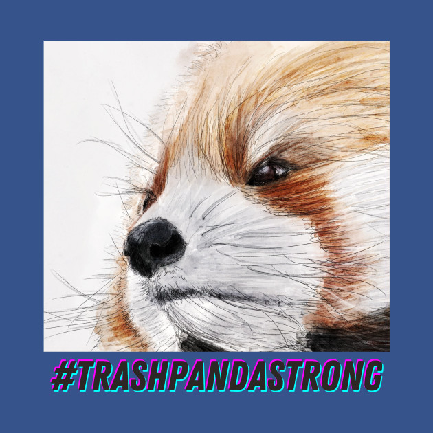 Discover #TrashPandaStrong - Trash Panda - T-Shirt