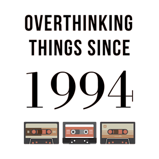 Overthinking Things Since 1994 Gift T-Shirt