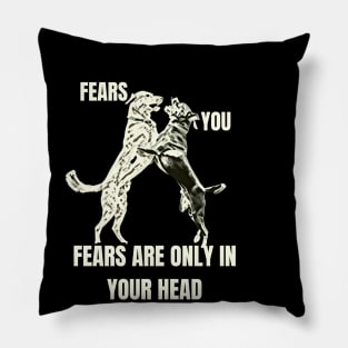 fears are only in your head Pillow