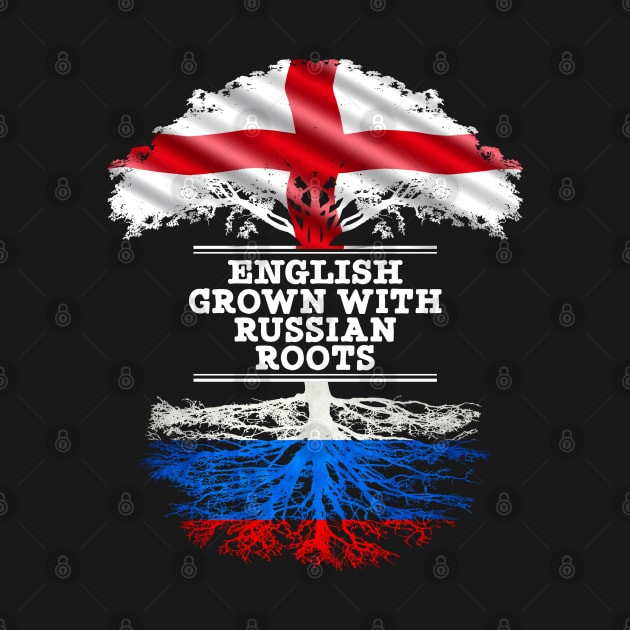 English Grown With Russian Roots - Gift for Russian With Roots From Russia by Country Flags