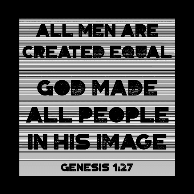 All men are created equal - God made all men in His image by FTLOG