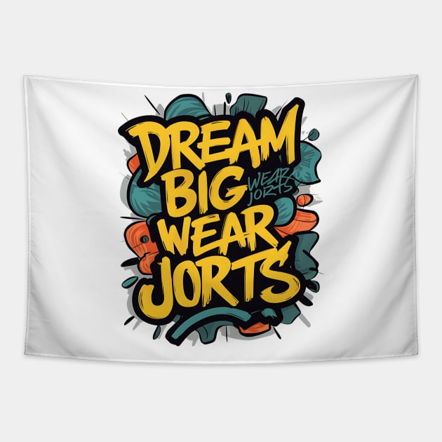 Dream Big Wear Jorts 90’s Inspired T-Shirt Tapestry by Missionslice 