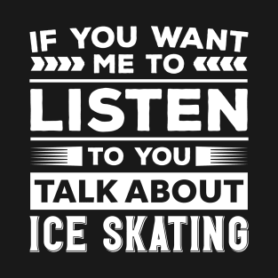 Talk About Ice Skating T-Shirt