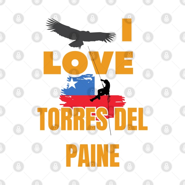 I love Torres de Paine National Park - Patagonia Chile by DW Arts Design