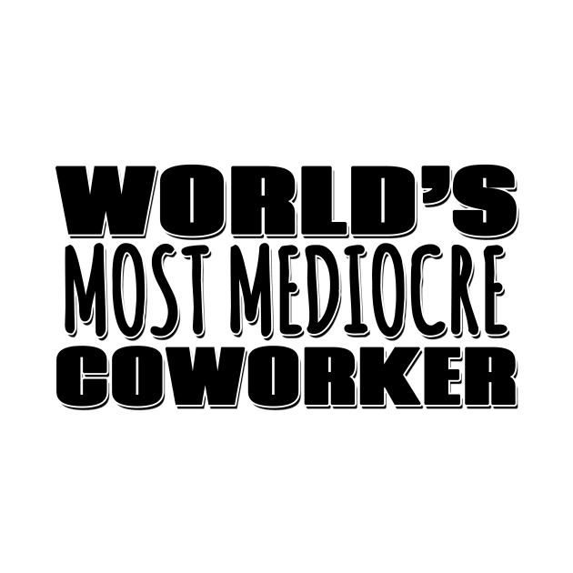 World's Most Mediocre Coworker by Mookle