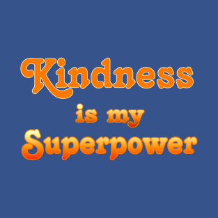 Kindness is my Superpower T-Shirt