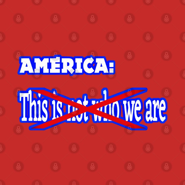 America - This IS (Not) Who We Are - Back by SubversiveWare