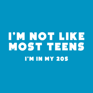 I'm not like most teens - 20s T-Shirt