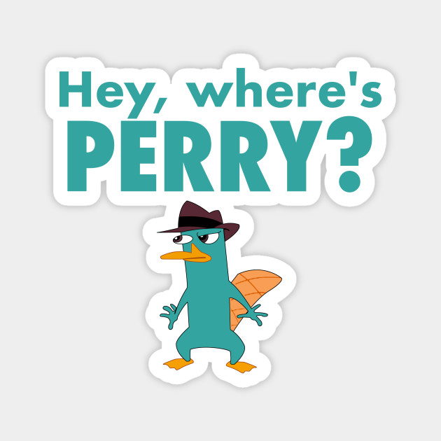 Hey, Where�s Perry? - Phineas - Magnet | Teepublic Hey, Where�s Perry? - Phineas - Magnet | Teepublic