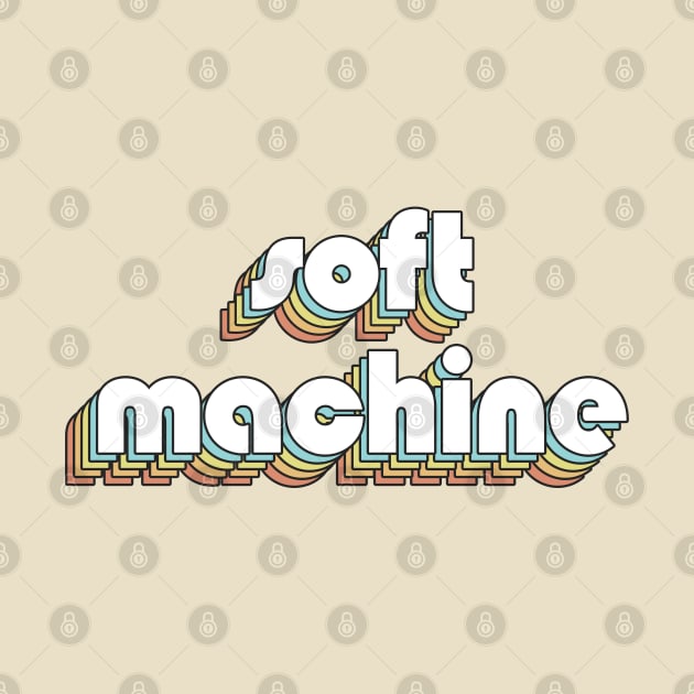 Soft Machine - Retro Rainbow Typography Faded Style by Paxnotods