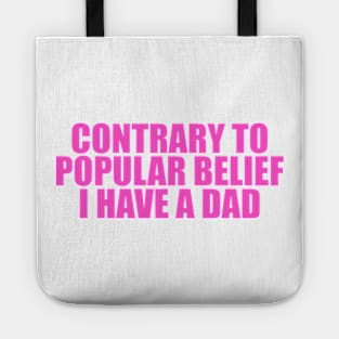 Contrary to Popular Belief I Have a Dad Tee, Dank Meme Quote Shirt Out of Pocket Humor T-shirt Funny Saying Edgy Joke Y2k Tote