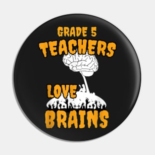 Grade 5 Teachers Love Brains Haoween Pin