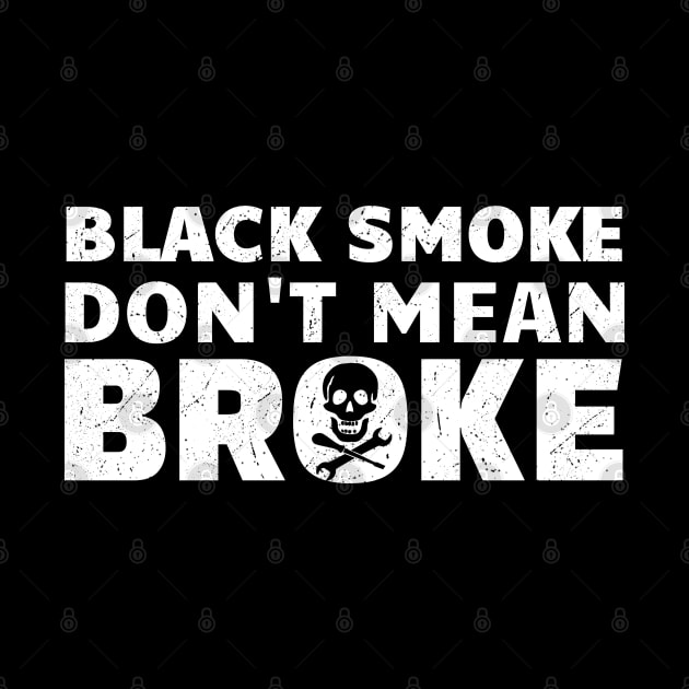 Black Smoke Don't Mean It's Broke by Clara switzrlnd