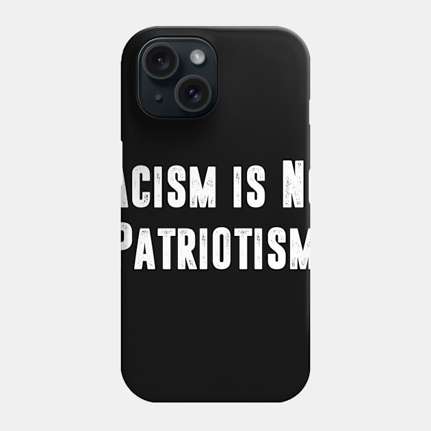 Racism is not Patriotism Phone Case by Mikey