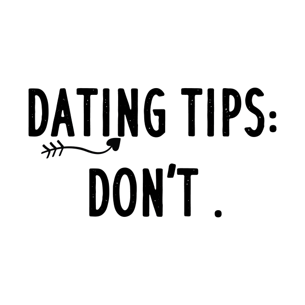 dating tips : don't by AwesomeHumanBeing