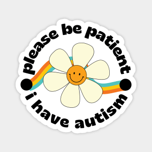 Please be patient I have autism Magnet