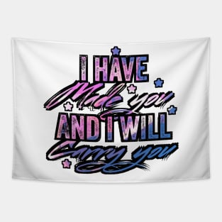 I have made you and i will carry you Tapestry