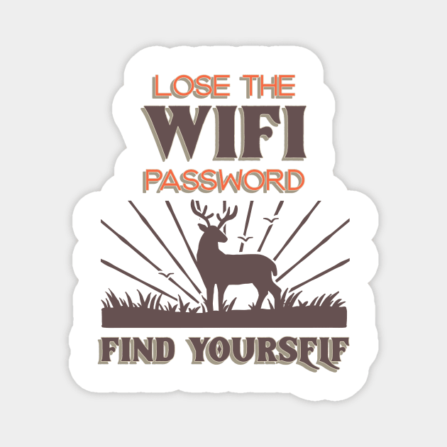 Lose The Wifi Password Find Yourself Design Magnet by ArtPace