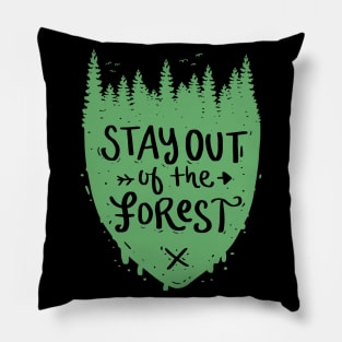 Stay Out Of The Forest Pillow