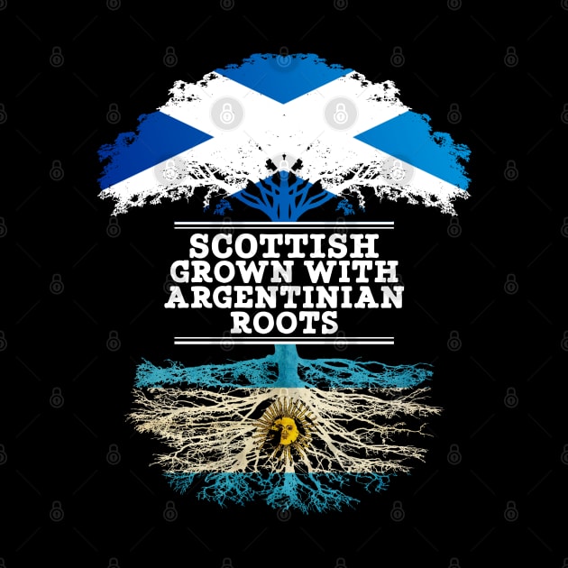 Scottish Grown With Argentinian Roots - Gift for Argentinian With Roots From Argentina by Country Flags