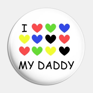 I Love my DADDY colorful Pin