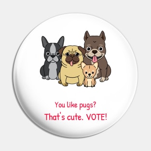 VOTE Cute Funny Pug Dog Election Artwork Pin