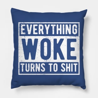 everything woke turns to shit Pillow
