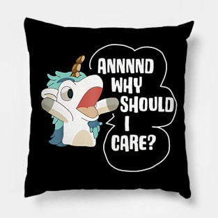 And Why Should I Care Funny Sarcastic Unicorn Lover Pillow