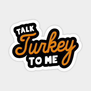 Talk Turkey To Me Magnet