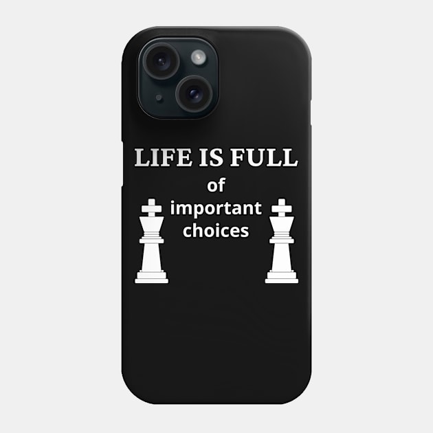 Life Is Full Of Important Choices Phone Case by Word and Saying