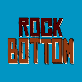 Rock Bottom T-Shirt