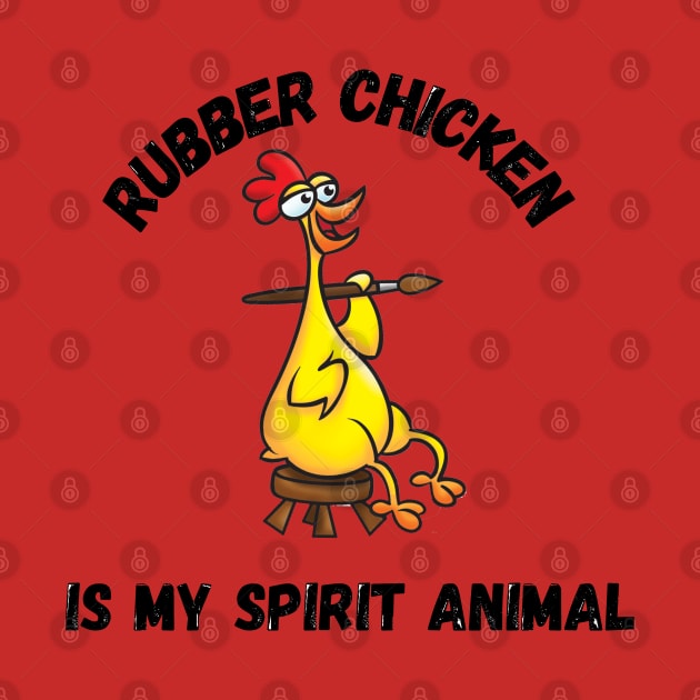 Rubber chicken is my spirit animal by Mysticalart