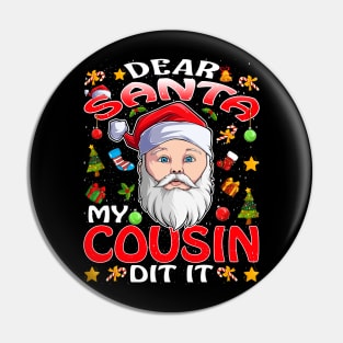 Dear Santa My Cousin Did It Funny Pin