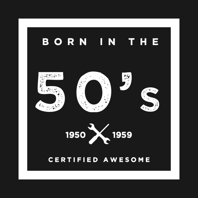 Born in the 50s. Certified Awesome by JJFarquitectos