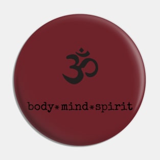 Om * body * mind * spirit Pin