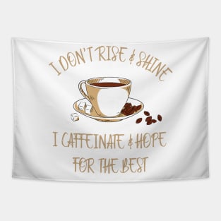 I Don’t Rise And Shine I Caffeinate And Hope for the best Tapestry