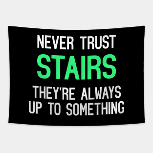 Never Trust Stairs, They're Always Up To Something Funny Quote Tapestry