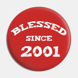 Blessed Since 2001 Cool Blessed Christian Birthday Pin