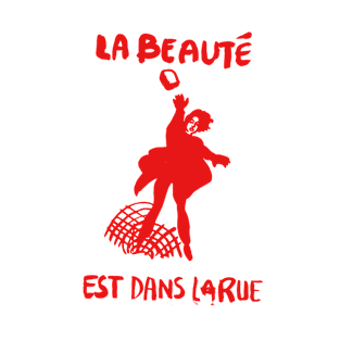 La Beauté est dans La Rue T-Shirt